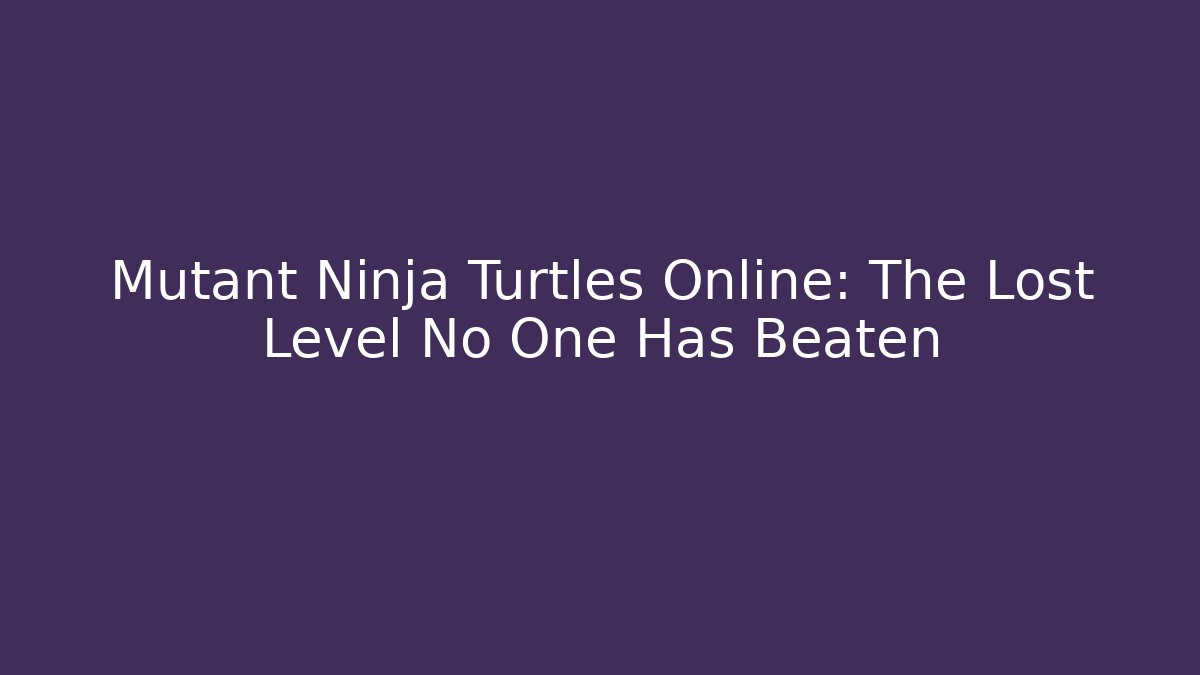 Mutant Ninja Turtles Online: The Lost Level No One Has Beaten - Buddy Program