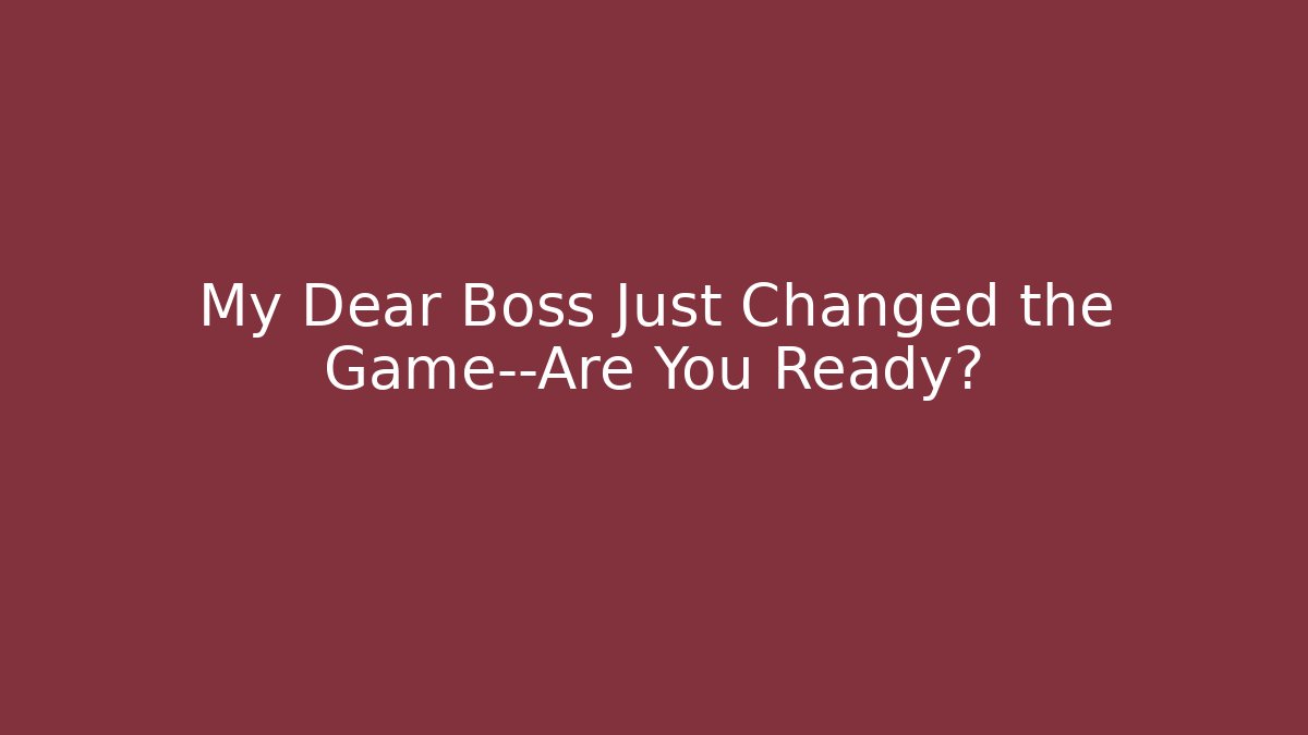 My Dear Boss Just Changed the Game—Are You Ready? - Buddy Program