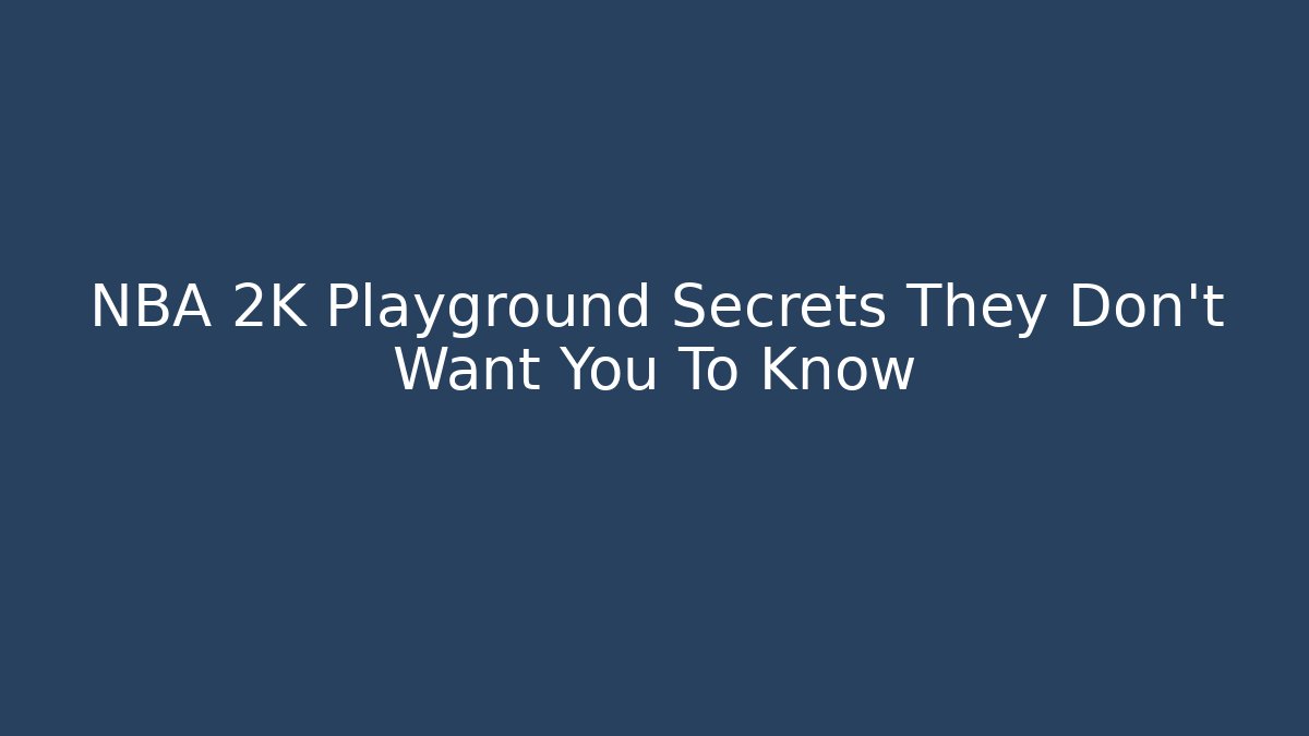 NBA 2K Playground Secrets They Don’t Want You To Know
