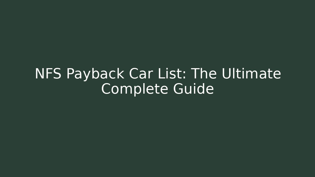NFS Payback Car List: The Ultimate Complete Guide - Buddy Program