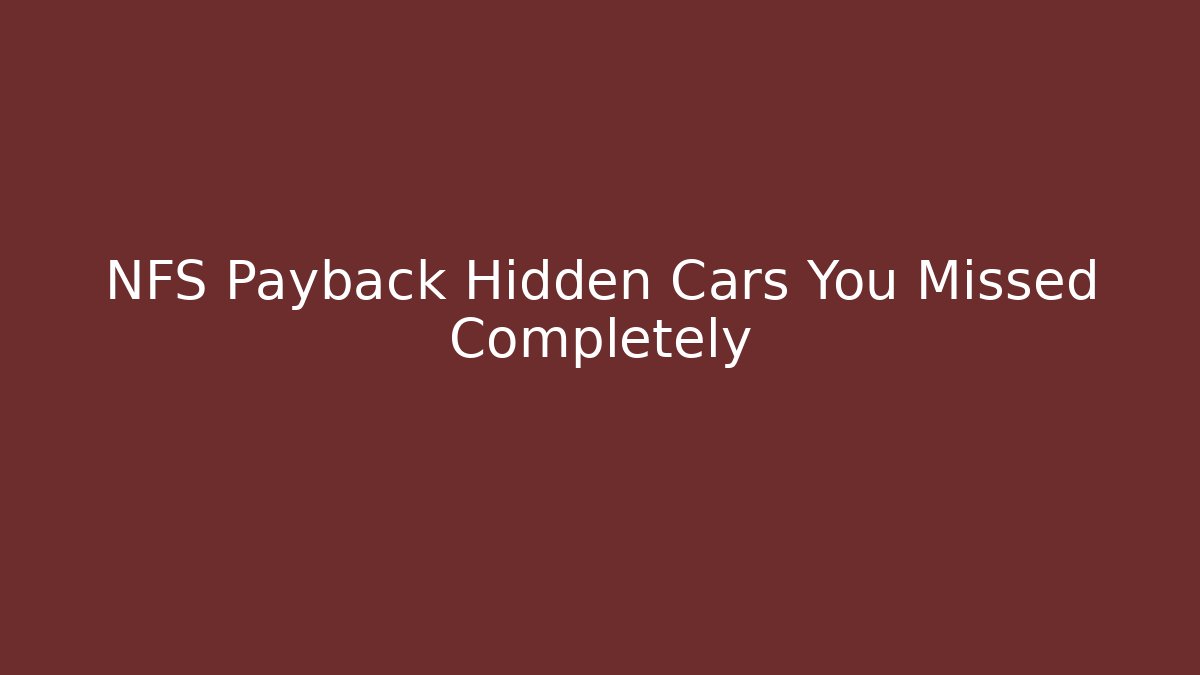 NFS Payback Hidden Cars You Missed Completely