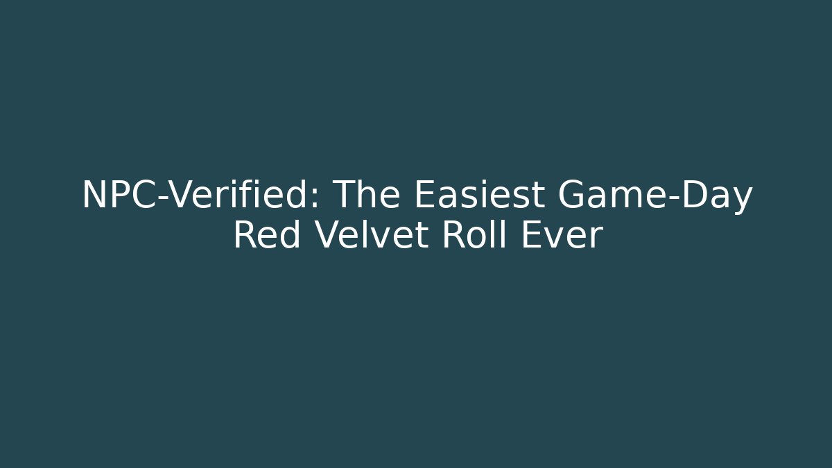 NPC-Verified: The Easiest Game-Day Red Velvet Roll Ever
