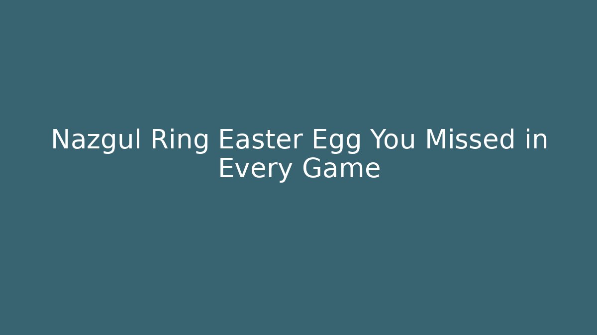 Nazgul Ring Easter Egg You Missed in Every Game - Buddy Program