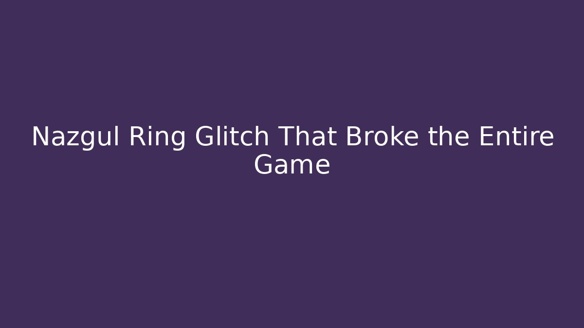 Nazgul Ring Glitch That Broke the Entire Game - Buddy Program