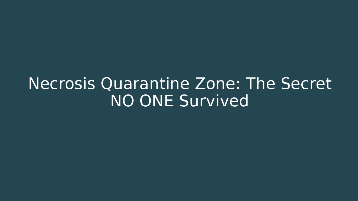 Necrosis Quarantine Zone: The Secret NO ONE Survived