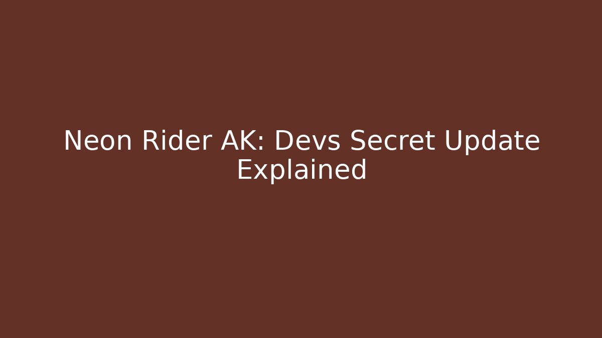 Neon Rider AK: Devs Secret Update Explained