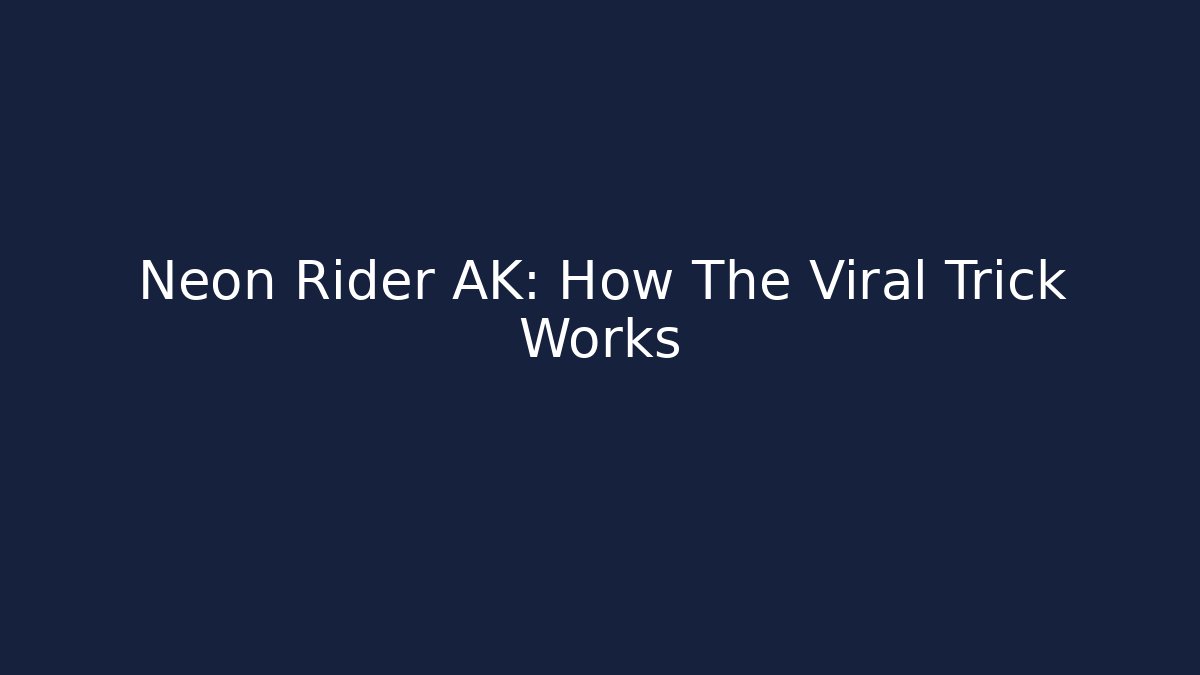 Neon Rider AK: How The Viral Trick Works