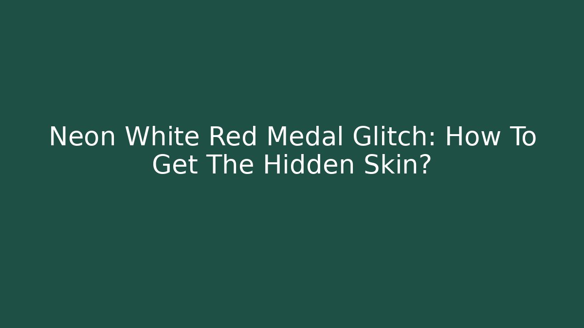 Neon White Red Medal Glitch: How To Get The Hidden Skin?