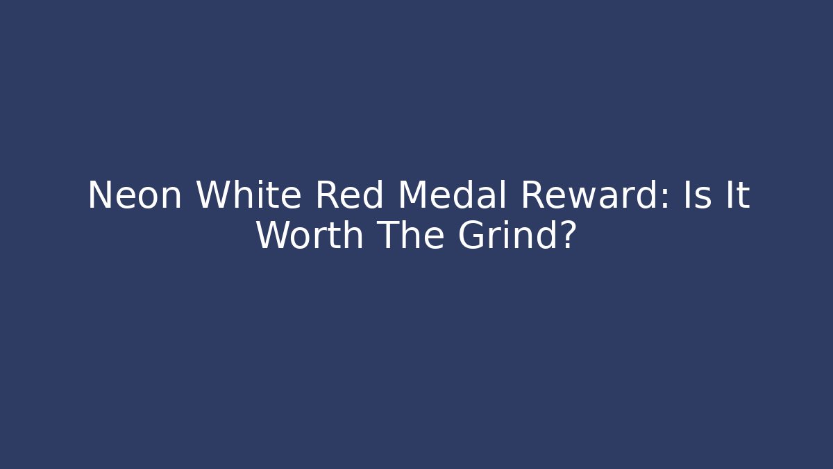 Neon White Red Medal Reward: Is It Worth The Grind?
