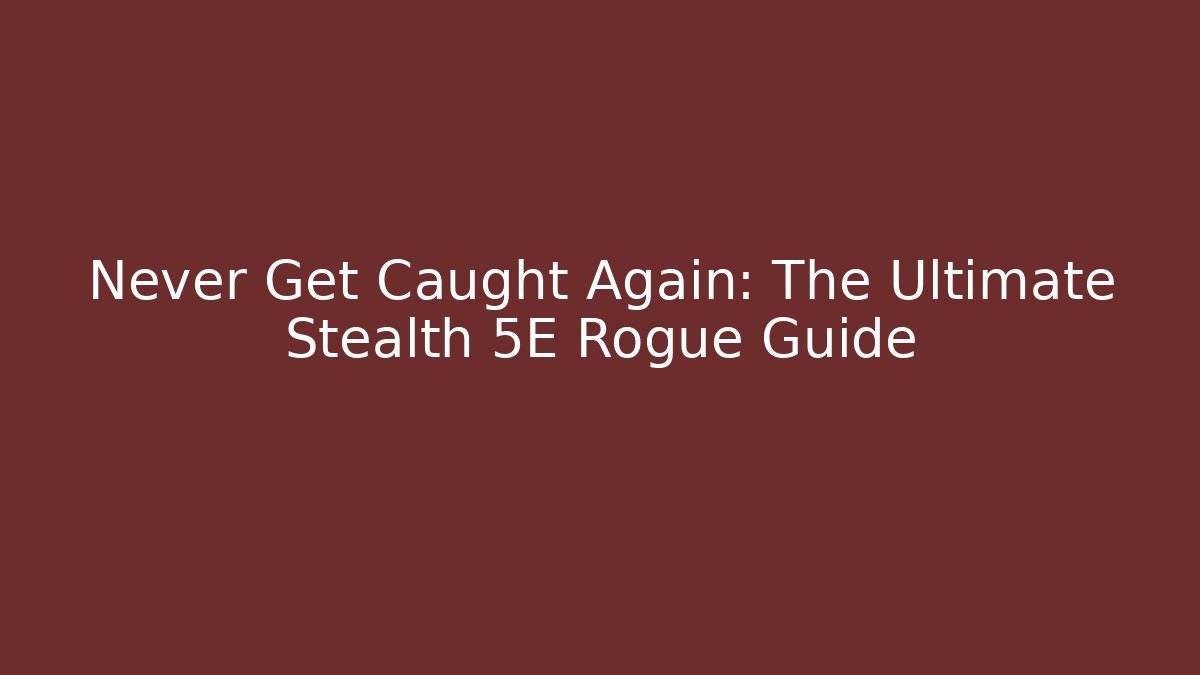 Never Get Caught Again: The Ultimate Stealth 5E Rogue Guide - Buddy Program