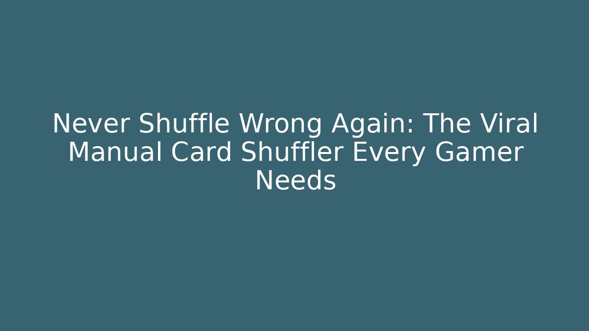 Never Shuffle Wrong Again: The Viral Manual Card Shuffler Every Gamer Needs