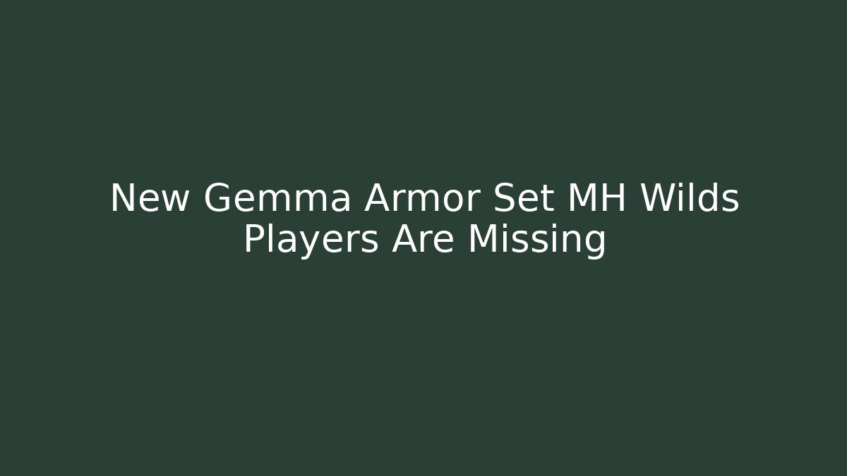 New Gemma Armor Set MH Wilds Players Are Missing