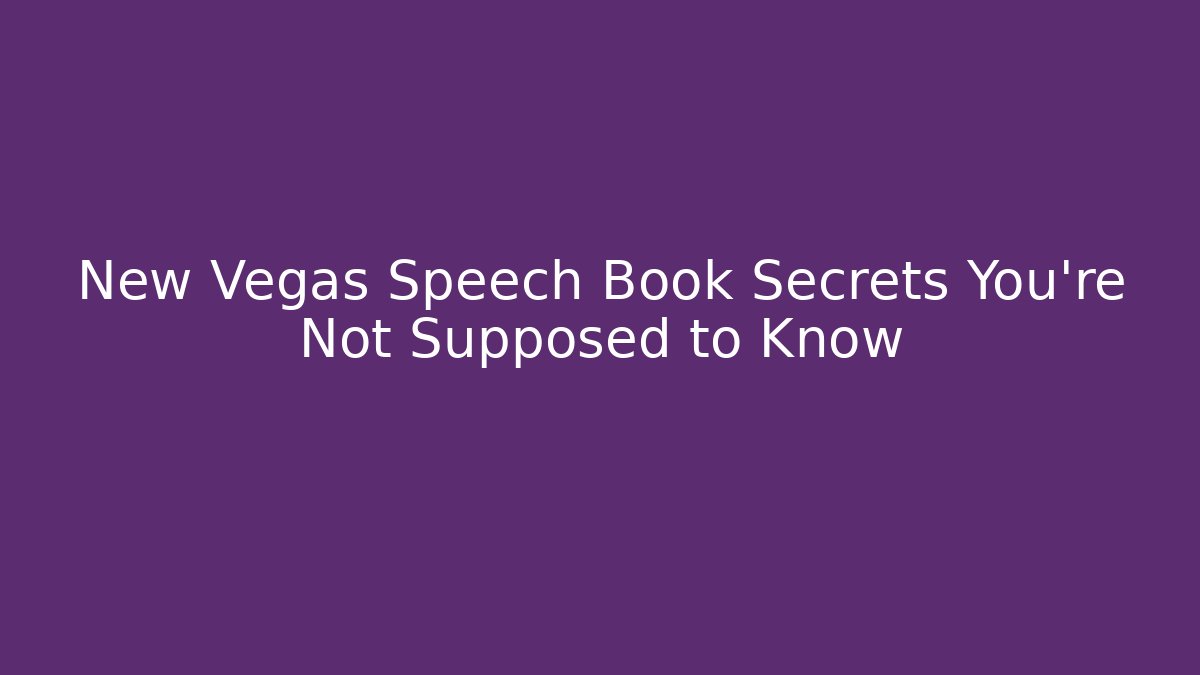 New Vegas Speech Book Secrets You're Not Supposed to Know