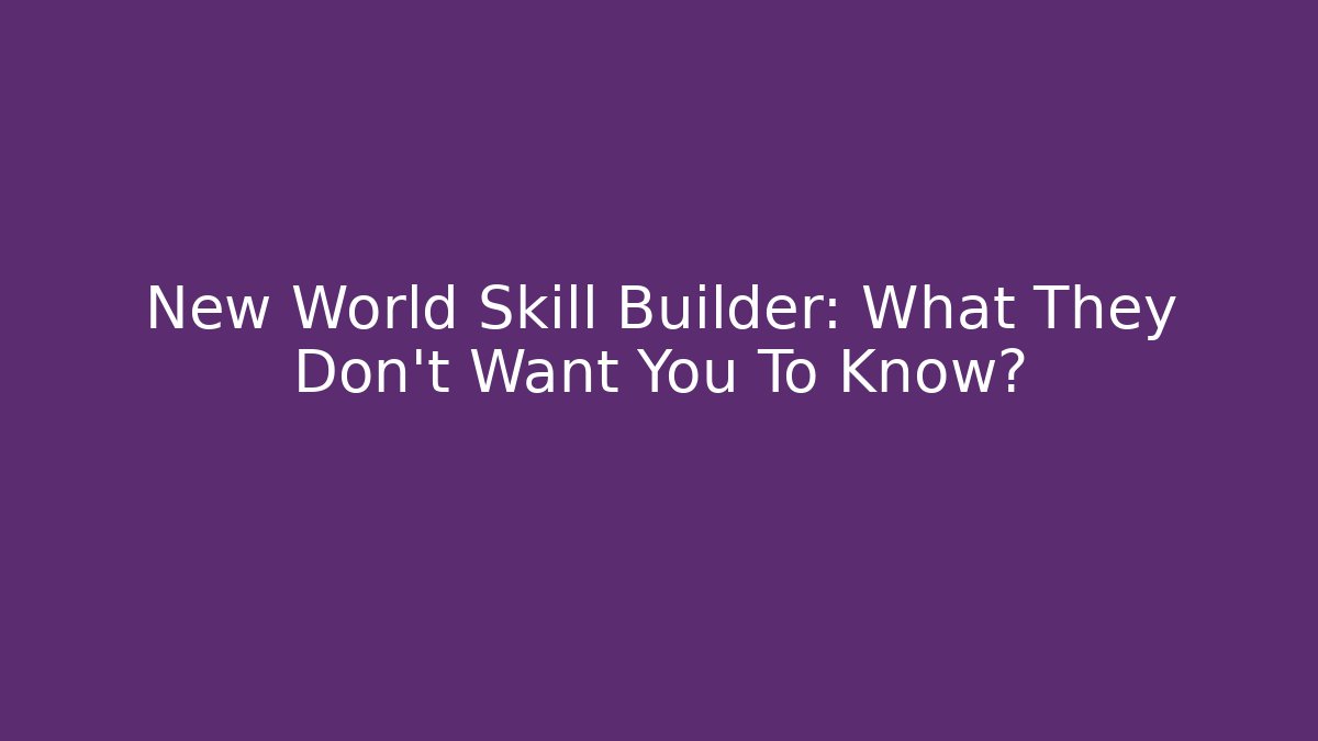 New World Skill Builder: What They Don't Want You To Know? - Buddy Program