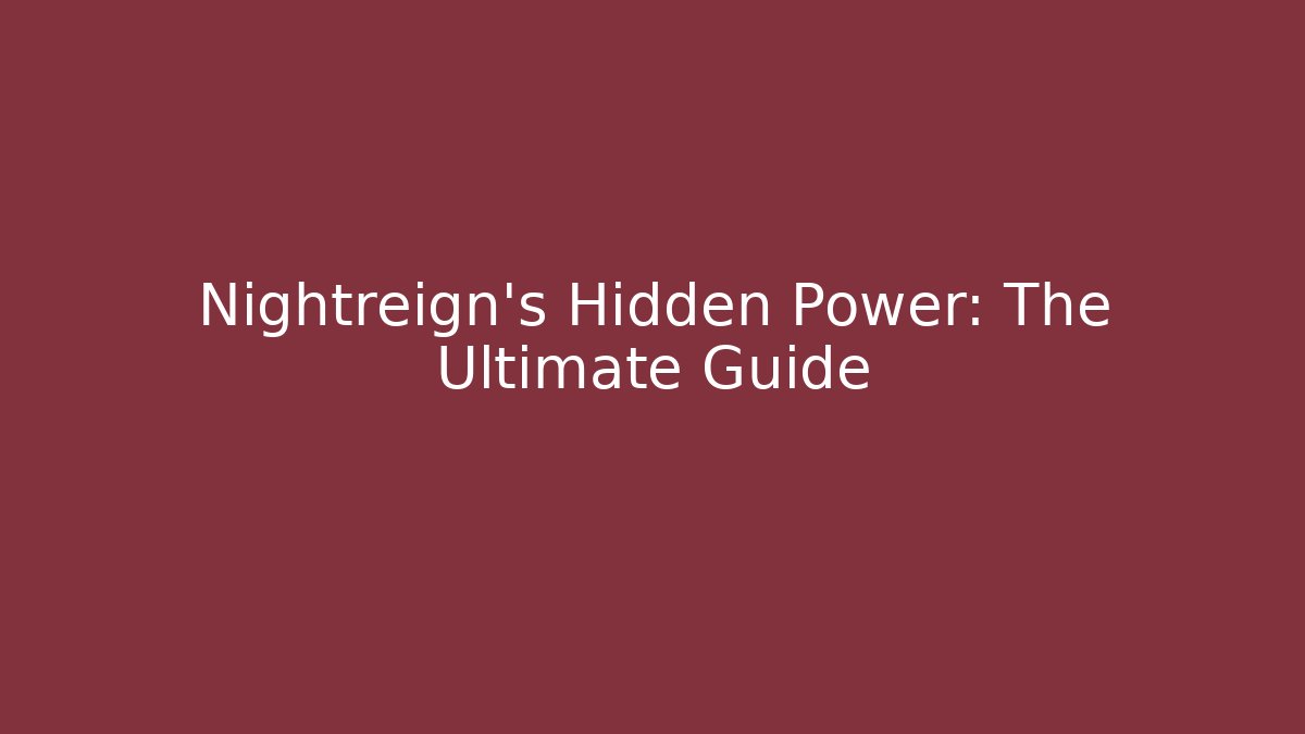 Nightreign's Hidden Power: The Ultimate Guide