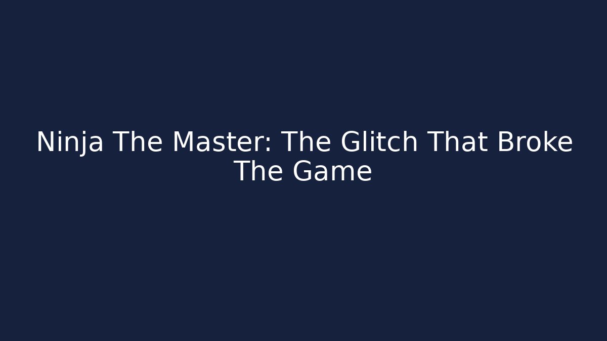 Ninja The Master: The Glitch That Broke The Game - Buddy Program