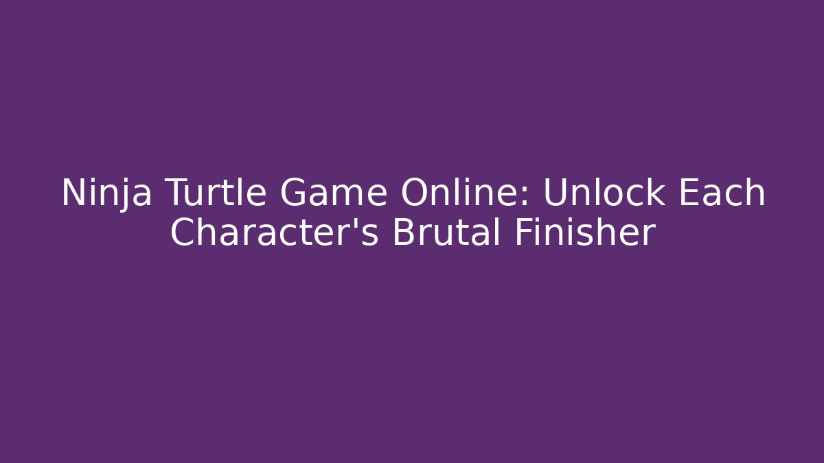 Ninja Turtle Game Online: Unlock Each Character’s Brutal Finisher - Buddy Program