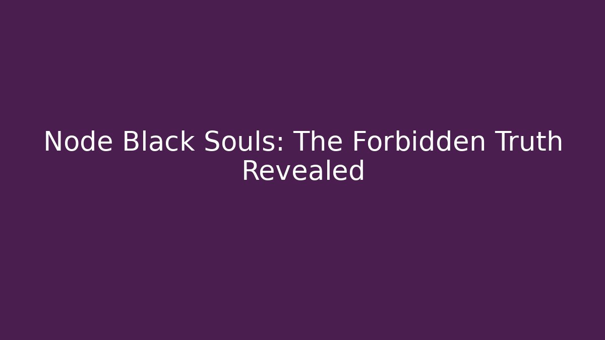 Node Black Souls: The Forbidden Truth Revealed - Buddy Program