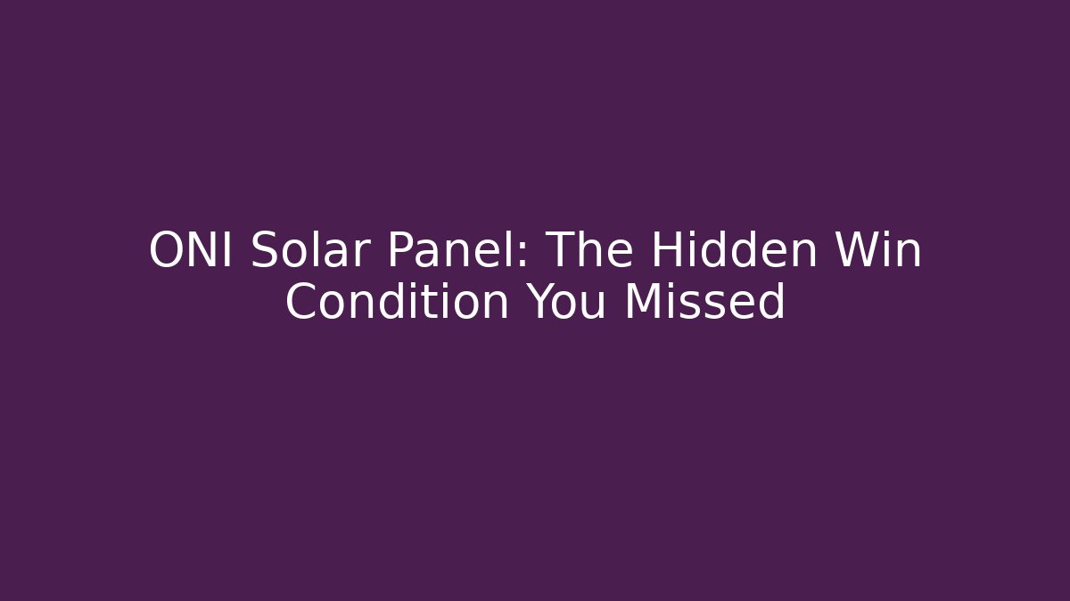 ONI Solar Panel: The Hidden Win Condition You Missed