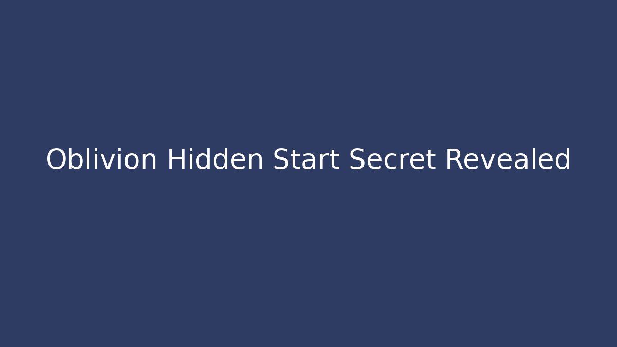 Oblivion Hidden Start Secret Revealed - Buddy Program