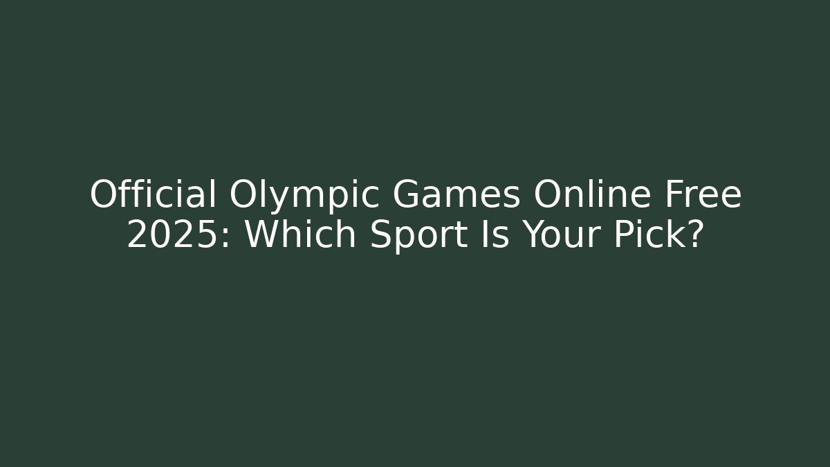 Official Olympic Games Online Free 2025: Which Sport Is Your Pick?