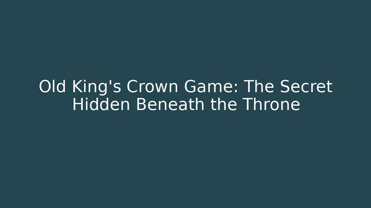 Old King's Crown Game: The Secret Hidden Beneath the Throne - Buddy Program