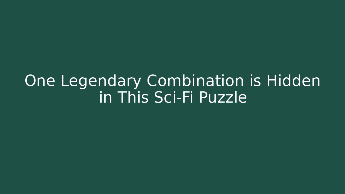 One Legendary Combination is Hidden in This Sci-Fi Puzzle - Buddy Program