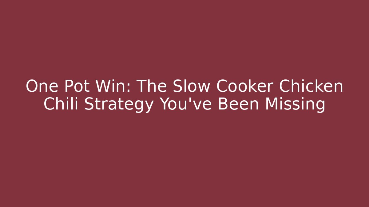 One Pot Win: The Slow Cooker Chicken Chili Strategy You’ve Been Missing - Buddy Program