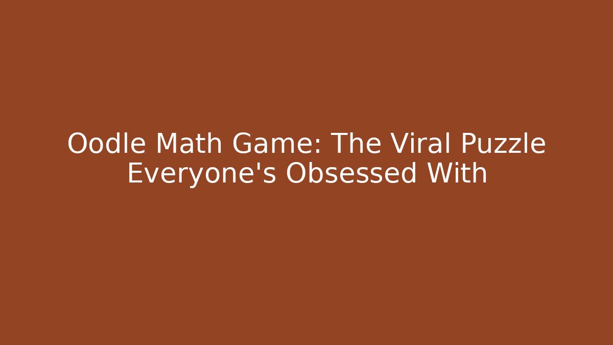 Oodle Math Game: The Viral Puzzle Everyone’s Obsessed With