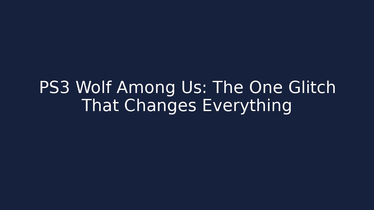 PS3 Wolf Among Us: The One Glitch That Changes Everything