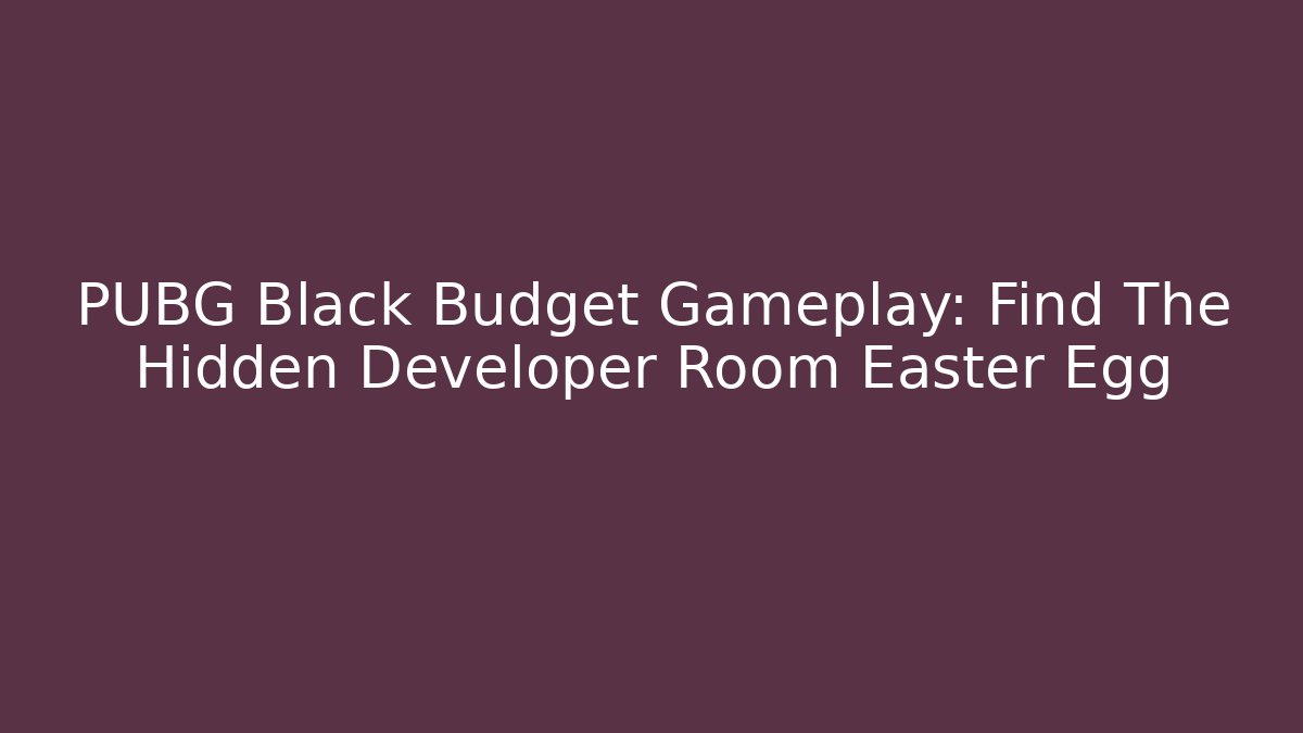PUBG Black Budget Gameplay: Find The Hidden Developer Room Easter Egg - Buddy Program