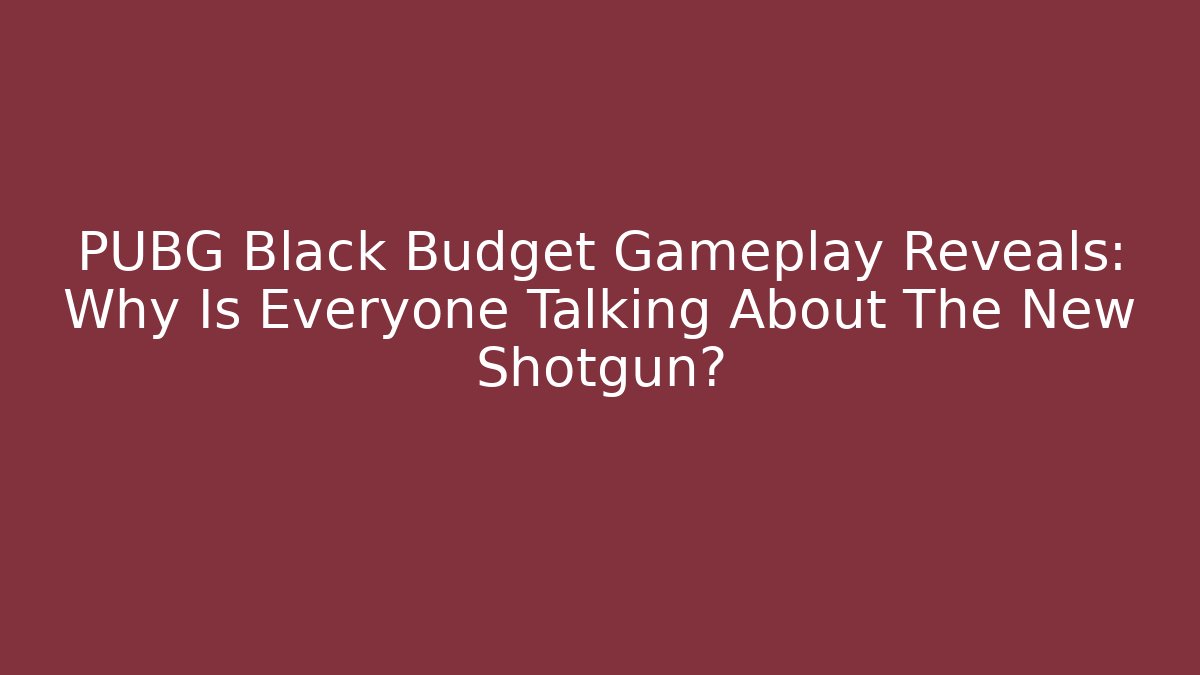 PUBG Black Budget Gameplay Reveals: Why Is Everyone Talking About The New Shotgun?