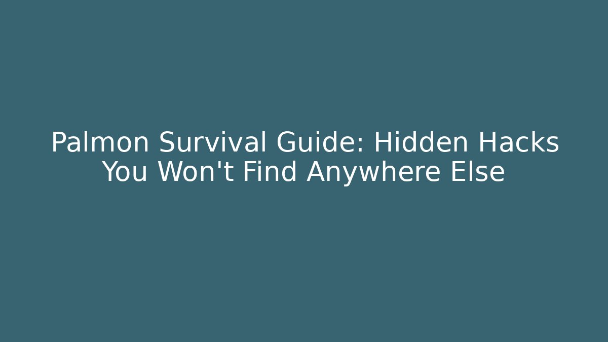 Palmon Survival Guide: Hidden Hacks You Won't Find Anywhere Else