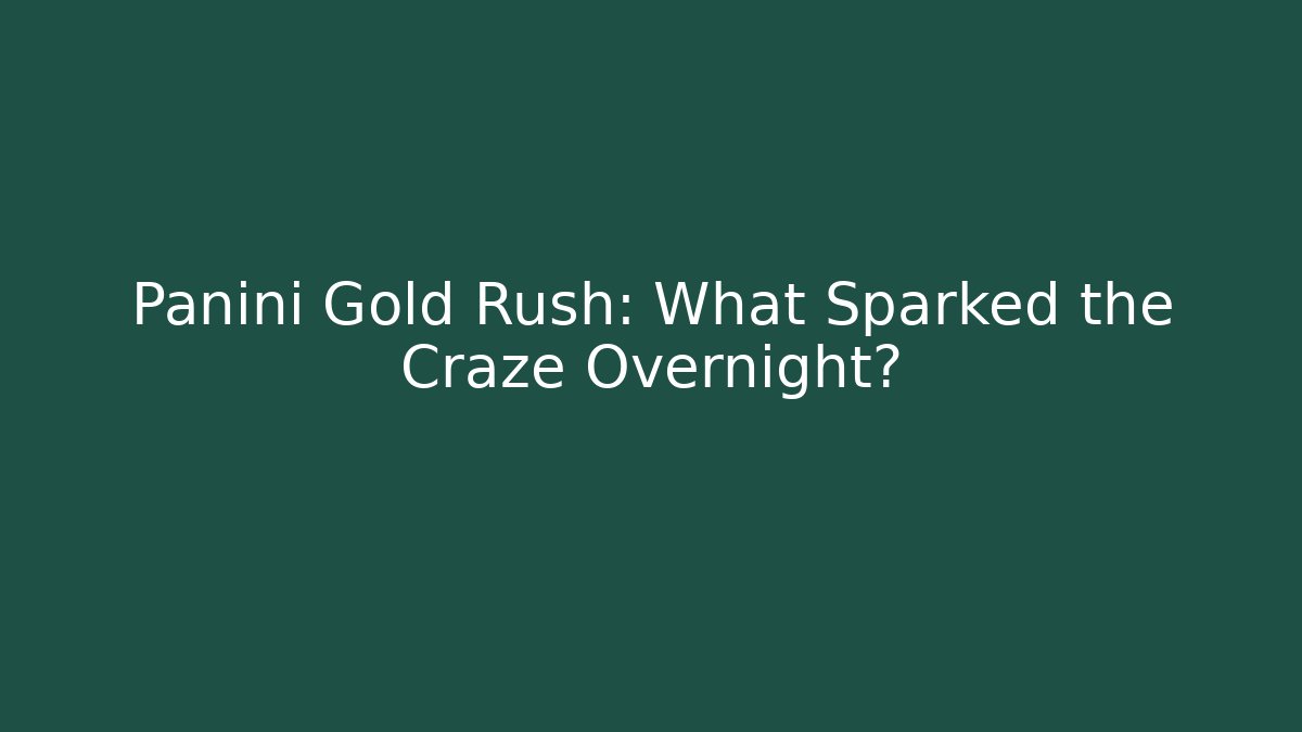 Panini Gold Rush: What Sparked the Craze Overnight? - Buddy Program
