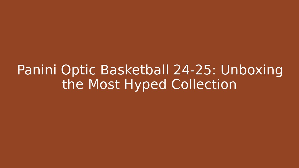 Panini Optic Basketball 24-25: Unboxing the Most Hyped Collection - Buddy Program