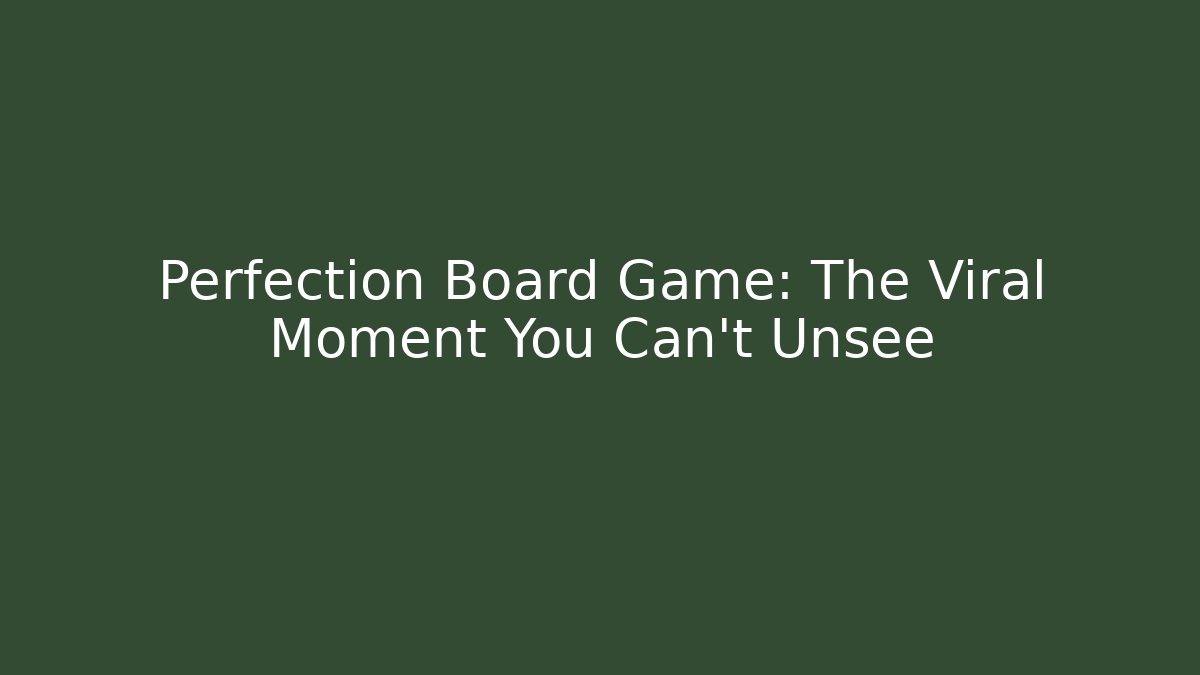 Perfection Board Game: The Viral Moment You Can't Unsee