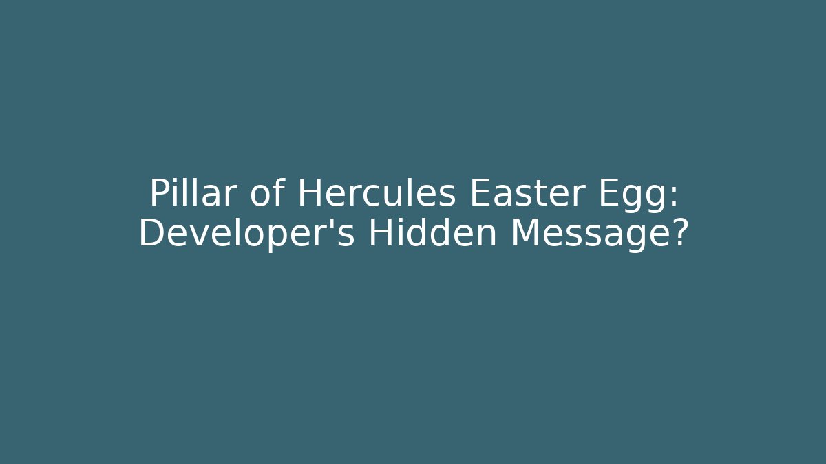 Pillar of Hercules Easter Egg: Developer's Hidden Message? - Buddy Program