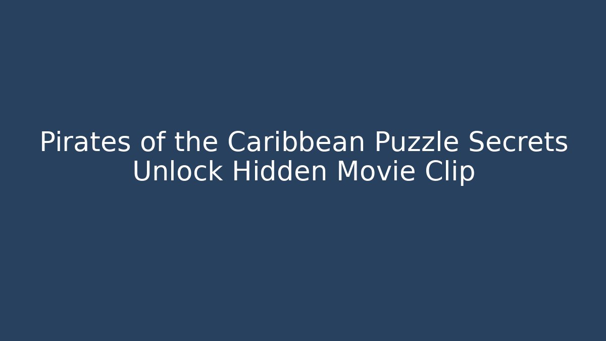 Pirates of the Caribbean Puzzle Secrets Unlock Hidden Movie Clip