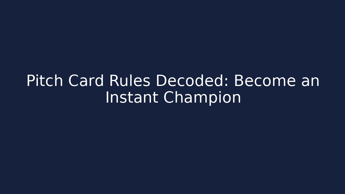 Pitch Card Rules Decoded: Become an Instant Champion