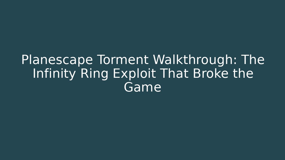Planescape Torment Walkthrough: The Infinity Ring Exploit That Broke the Game - Buddy Program