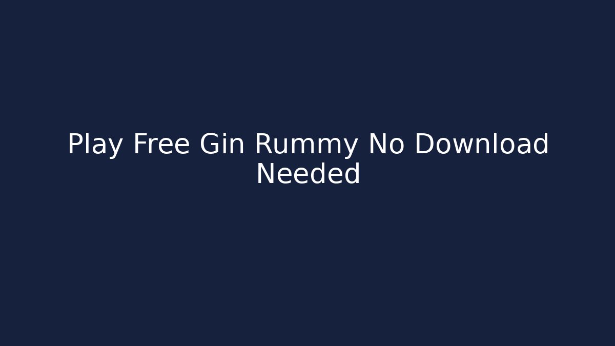 Play Free Gin Rummy No Download Needed
