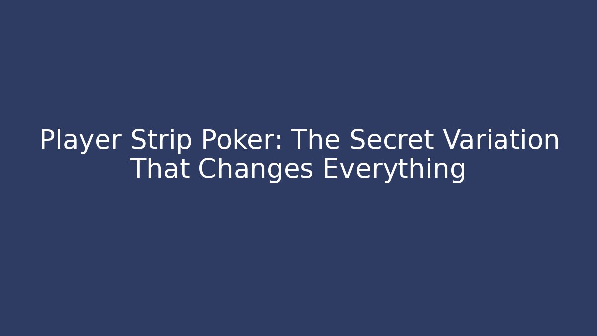 Player Strip Poker: The Secret Variation That Changes Everything - Buddy Program