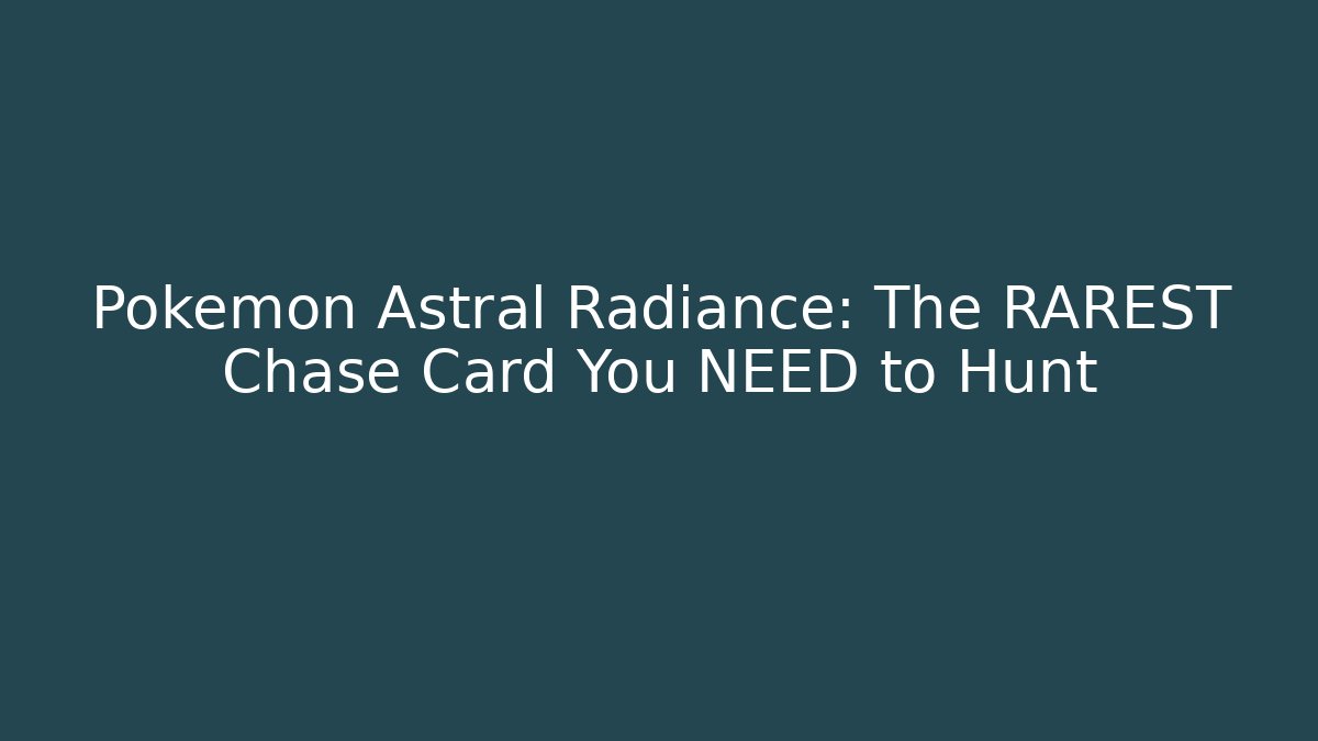 Pokémon Astral Radiance: The RAREST Chase Card You NEED to Hunt