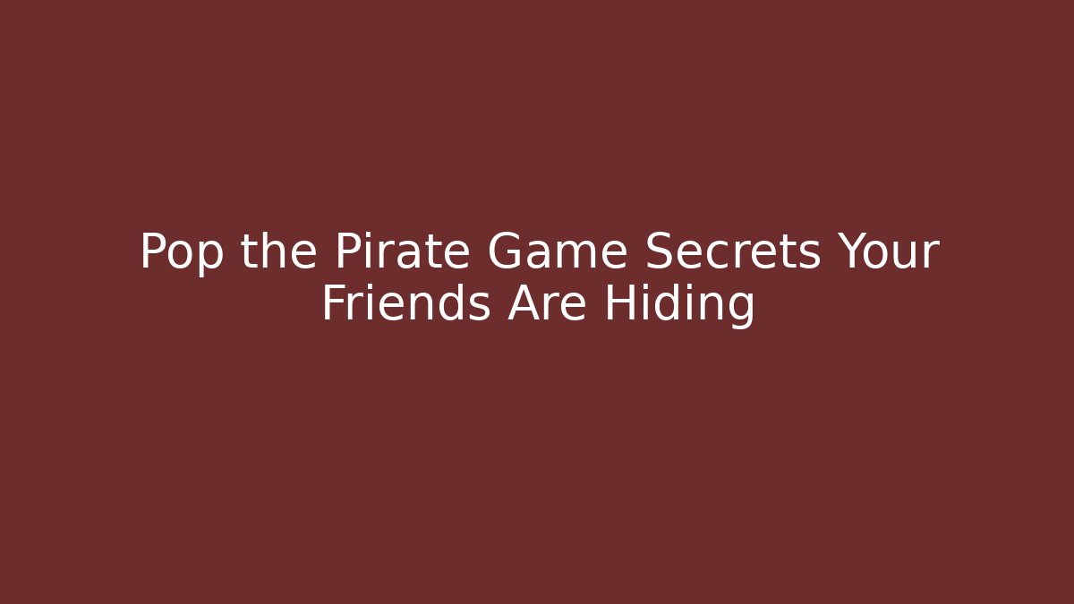 Pop the Pirate Game Secrets Your Friends Are Hiding - Buddy Program