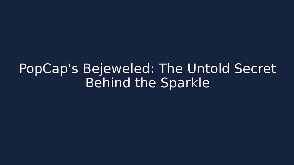 PopCap's Bejeweled: The Untold Secret Behind the Sparkle