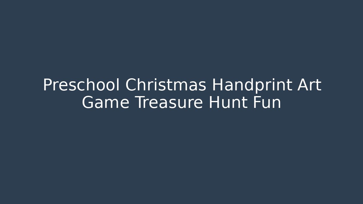 Preschool Christmas Handprint Art Game Treasure Hunt Fun - Buddy Program