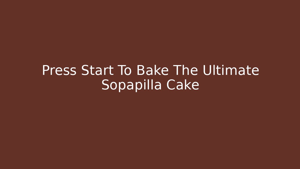 Press Start To Bake The Ultimate Sopapilla Cake