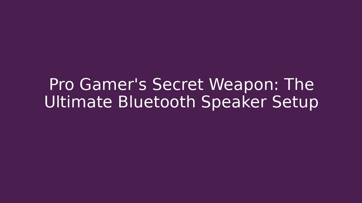 Pro Gamer's Secret Weapon: The Ultimate Bluetooth Speaker Setup - Buddy Program