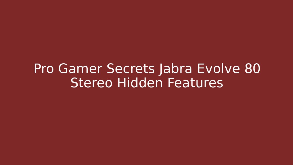 Pro Gamer Secrets Jabra Evolve 80 Stereo Hidden Features
