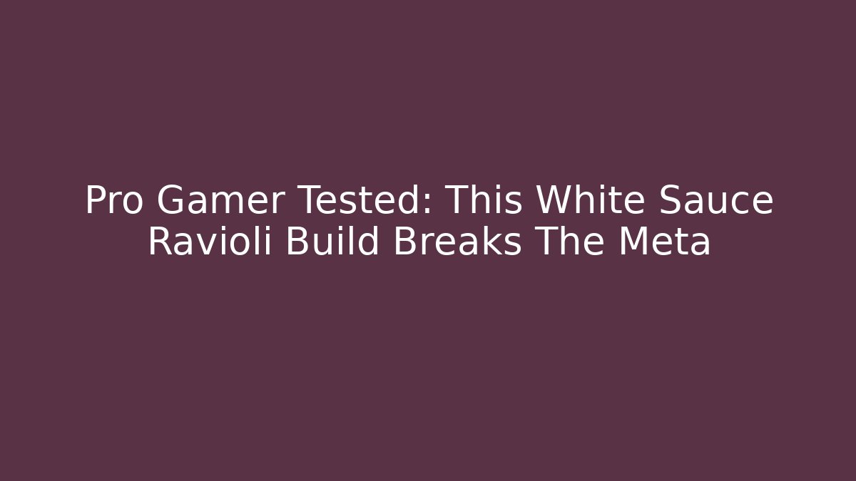 Pro Gamer Tested: This White Sauce Ravioli Build Breaks The Meta